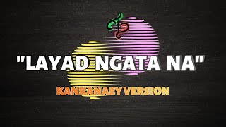 quotLAYAD NGATA NAquot II KANKANAEY VERSION [upl. by Doehne62]