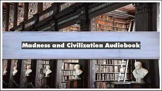 Foucault Michel Madness and Civilization Audiobook [upl. by Kelwunn]