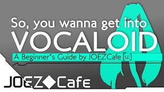 So you wanna get into VOCALOID  A Beginners Guide by JOEZCafe Basics Music and Software Tips [upl. by Ettore416]