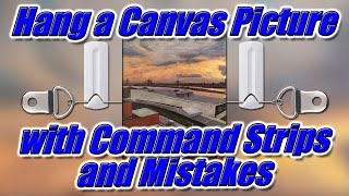 How to Hang a Canvas Picture with Command Strips and Mistakes [upl. by Nosrak]