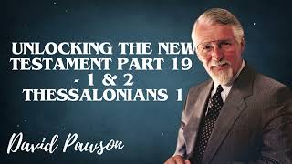 David Pawsons Sermon  Unlocking the New Testament Part 19  1 amp 2 Thessalonians 1 [upl. by Nitsirt]