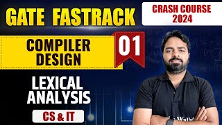 Compiler Design 01  Lexical Analysis  CS amp IT  GATE 2024 FastTrack Batch [upl. by Ecilayram457]