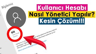 Kullanıcı Hesabı Yerel Hesap Nasıl Yönetici Yapılır  Kesin Çözüm [upl. by Gretel]