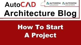 How to Start a Project  AutoCAD Architecture Tutorial 3 [upl. by Irving]