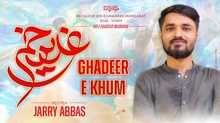 Ghadeer e Khum Sajaya Jaraha Hai  Eid e Ghadeer  Manqabat  Jarry Abbas [upl. by Yerrot]