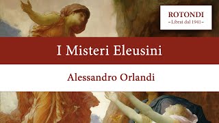 Il simbolismo dei misteri eleusini e del mondo antico  Alessandro Orlandi [upl. by Tseng]