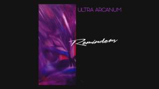 ULTRA ARCANUM  Reminders [upl. by Aileen]