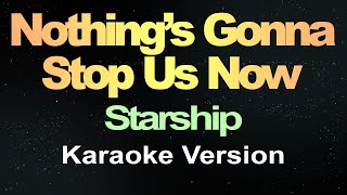 Nothings Gonna Stop Us Now  Starship Karaoke Hd [upl. by Centonze]