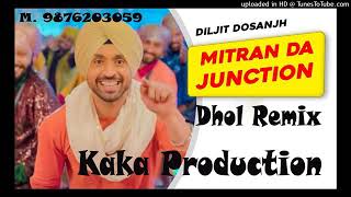 Mitran De Junction DHOL REMIX Diljit Dosanjh KAKA PRODUCTION Latest Punjabi Songs 2020 [upl. by Eerized]