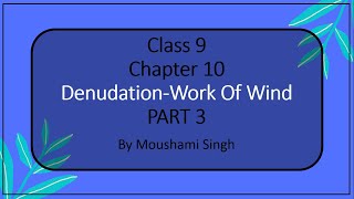 Class 9  Chapter 10  DenudationWork of Wind  Part 3 [upl. by Reppart]