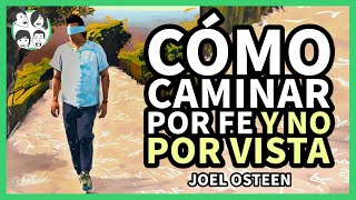 👀 Cómo Caminar por Fe y no por Vista  Por Joel Osteen [upl. by Lemmie]