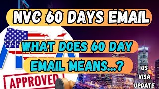 NVC 60 Days Email  US Visa Updates [upl. by Alohs939]