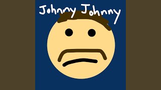 Johnny Johnny [upl. by Claudian]