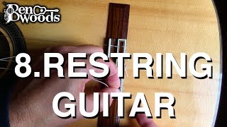 8Restring Guitar  Ben Woods Flamenco Guitar Techniques [upl. by Enaile858]