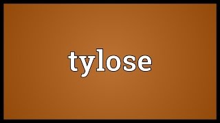 Tylose Meaning [upl. by Moureaux]