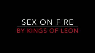 KINGS OF LEON  SEX ON FIRE 2008 LYRICS [upl. by Zilef]