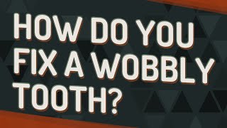 How do you fix a wobbly tooth [upl. by Mohamed]