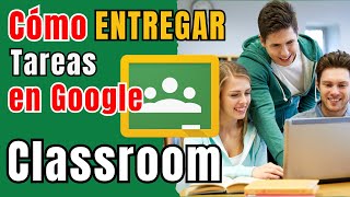 COMO ENTREGAR TAREAS en Classroom  Curso Completo GOOGLE CLASSROOM para ALUMNOS [upl. by Fisk719]