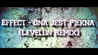 Effect  Ona Jest Piękna Levelon Remix [upl. by Mateya487]