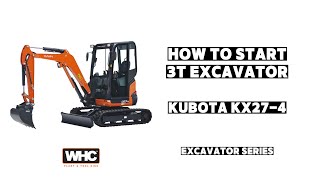 How To Start 3T Kubota KX274 Excavator  Excavator Series  WHC Hire Services [upl. by Naut135]