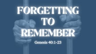 Forgetting To Remember Genesis 40123 [upl. by Teresita]