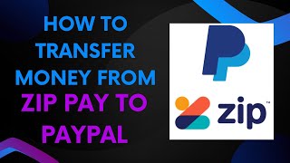 How to transfer money from Zip Pay to Paypal [upl. by Adnaluoy]