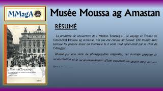 Résumé  quotMission Touareg  Le voyage en France de laménokal Moussa ag Amastanquot [upl. by Airamat675]