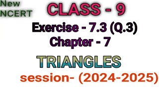 Class 9 Maths Exercise  73 Q3  Chapter 7  Triangles  NEW NCERT  session 2024  2025 [upl. by Eilatam615]