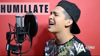 HUMILLATE  VICTOR ALFONSO  COVER PESADO  VΛ [upl. by Nylarej]