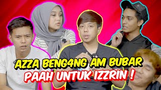 AZZA BENG4NG AM BUBAR PAAH UNTUK IZZRIN   KEPUTUSAN MURTAMAD [upl. by Sivaj]