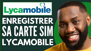 Comment Enregistrer Carte Sim Lycamobile  Nouvelle Methode 2024 [upl. by Marcelle]