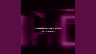 Desolation Slowed [upl. by Maiga]