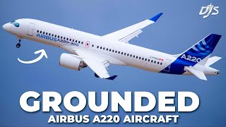 Airbus A220s Grounded [upl. by Siradal160]