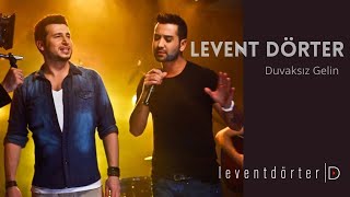 Levent Dörter feat Tan Taşçı  Duvaksız Gelin [upl. by Suzann]