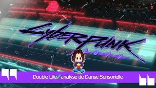 Double Life ✔️ analyse de Danse Sensorielle 🎮 Cyberpunk 2077 [upl. by Adi]