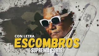 Suprema Corte  Escombros  Letra [upl. by Chow780]