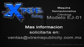 Xtreme Publicity  maquina semiautomática cilíndrica modelo EJ01 [upl. by Mcquoid]