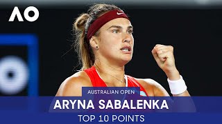 Aryna Sabalenkas Top 10 Points  Australian Open [upl. by Gilbart]