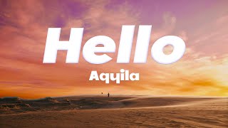 Hello  Aqyila Lyrics [upl. by Poppas]