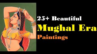 25 Beautiful Mughal Era Paintings [upl. by Zaneta]