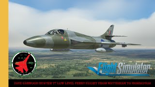 DaveWG Freeware Hunter T7 Low Level Ferry Flight From Wattisham To Honington  MSFS  Hawker Hunter [upl. by Folberth]