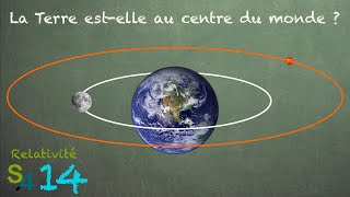 La Terre estelle le centre du monde  Relativité 14 [upl. by Johnsson527]