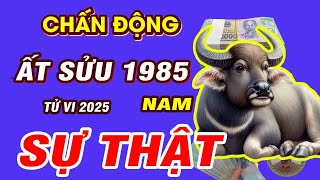 🔴TỬ VI 2025 Tử vi tuổi ẤT SỬU 1985 Nam mạng năm 2025 Phật Độ HẾT KHỔ ĐỔI ĐỜI CỰC GIÀU [upl. by Ahsed]