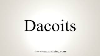 How To Pronounce Dacoits [upl. by Ssitnerp]