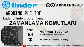 Finder OPTA PLC Zamanlayıcılar Arduino PLC IDE LD Programlama  Mehmet Tosuner  wwwkumandaorg [upl. by Lutero]