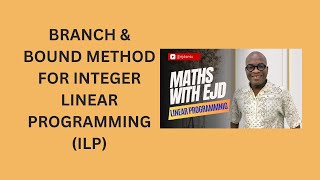 32 Branch and Bound Method for Integer Linear Programming ILP [upl. by Jamal]