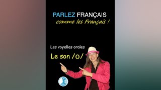 LE SON o Les voyelles orales Prononciation Parlez français comme les Français  shorts [upl. by Kenti]