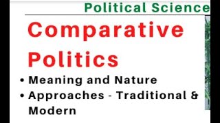 TOPIC  01 NATURE AND MAJOR APPROACHES OF COMPARATIVE POLITICS  PSIR OPTIONAL FOR IAS UPS amp PCS [upl. by Nnylhsa]