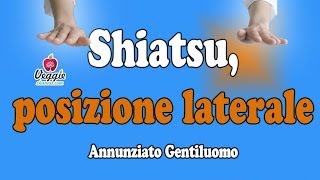 Shiatsu  Posizione laterale  Annunziato Gentiluomo [upl. by Gennie]