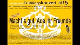 Machts gut Ade ihr Freunde Frühlingskonzert am 18 April 2015 Dorfmusik Wölting [upl. by Urien867]